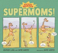 Cover image for Supermoms!: Animal Heroes