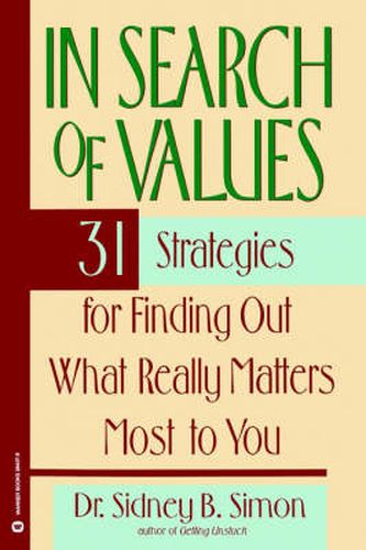 Cover image for In Search of Values: 31 Strategies for Finding Out What Really Matters Most to You