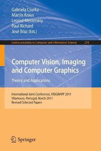 Cover image for Computer Vision, Imaging and Computer Graphics - Theory and Applications: International Joint Conference, VISIGRAPP 2011, Vilamoura, Portugal, March 5-7, 2011. Revised Selected Papers
