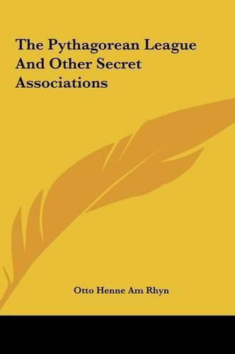 The Pythagorean League and Other Secret Associations the Pythagorean League and Other Secret Associations