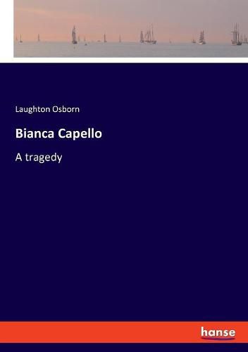 Cover image for Bianca Capello: A tragedy