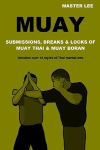 Cover image for Muay: Submissions, Breaks & Locks of Muay Thai & Muay Boran