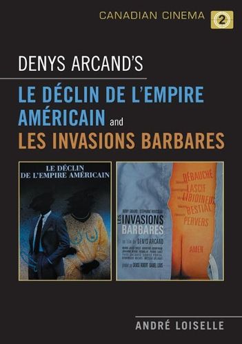 Cover image for Denys Arcand's Le Declin de l'empire americain and Les Invasions barbares