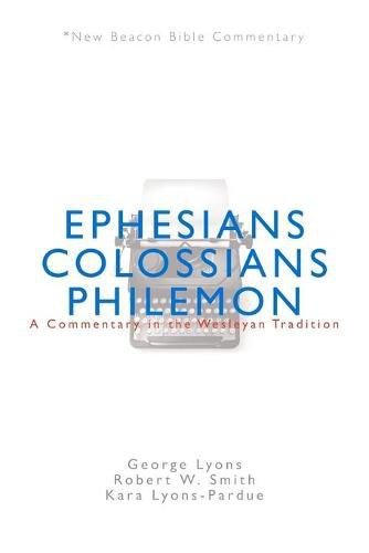 Nbbc, Ephesians/Colossians/Philemon: A Commentary in the Wesleyan Tradition