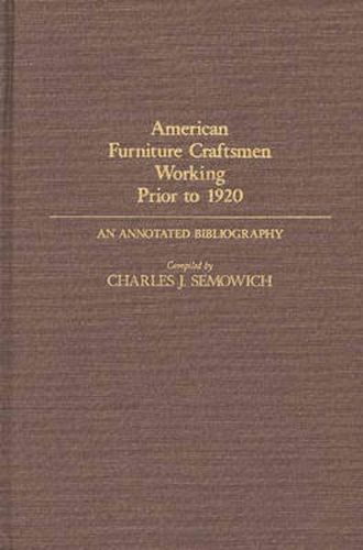 Cover image for American Furniture Craftsmen Working Prior to 1920: An Annotated Bibliography