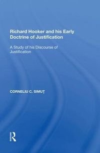 Cover image for Richard Hooker and his Early Doctrine of Justification: A Study of his Discourse of Justification