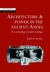 Cover image for Architecture and Power in the Ancient Andes: The Archaeology of Public Buildings