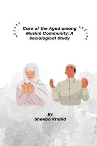 Cover image for Care of the Aged among Muslim Community