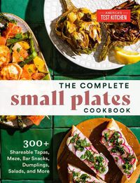 Cover image for The Complete Small Plates Cookbook: 200+ Little Bites with Big Flavor
