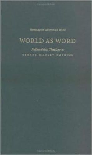 Cover image for World as Word: Philosophical Theology in Gerard Manley Hopkins