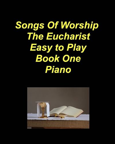 Cover image for Songs of Worship The Eucharist Easy to Play Book One Piano
