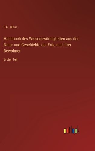 Cover image for Handbuch des Wissenswuerdigkeiten aus der Natur und Geschichte der Erde und ihrer Bewohner