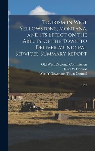 Cover image for Tourism in West Yellowstone, Montana, and its Effect on the Ability of the Town to Deliver Municipal Services