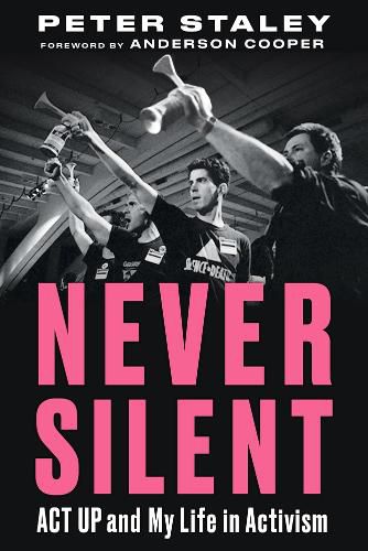 Cover image for Never Silent: ACT UP and My Life in Activism