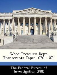 Cover image for Waco Treasury Dept. Transcripts Tapes, 070 - 071