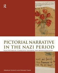 Cover image for Pictorial Narrative in the Nazi Period: Felix Nussbaum, Charlotte Salomon and Arnold Daghani