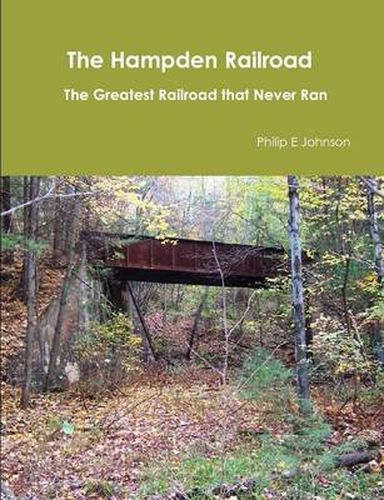 Cover image for The Hampden Railroad -- the Greatest Railroad That Never Ran