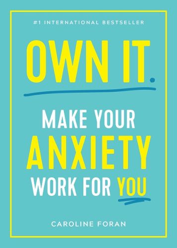 Cover image for Own It.: Make Your Anxiety Work for You