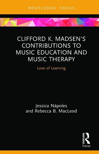 Cover image for Clifford K. Madsen's Contributions to Music Education and Music Therapy: Love of Learning