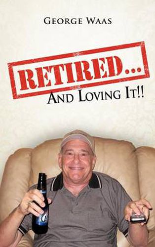 Cover image for Retired... and Loving It!!