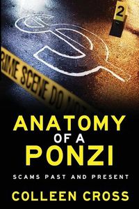 Cover image for Anatomy of a Ponzi Scheme: Scams Past and Present