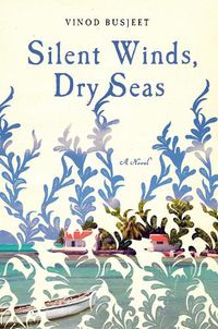Cover image for Silent Winds, Dry Seas: A Novel