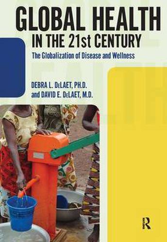 Cover image for Global Health in the 21st Century: The Globalization of Disease and Wellness