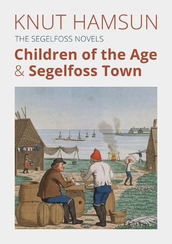Cover image for The Segelfoss Novels: Children of the Age & Segelfoss Town
