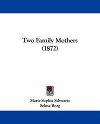 Cover image for Two Family Mothers (1872)