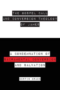 Cover image for The Gospel Call and Conversion Theology of James