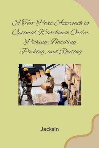 Cover image for A Two-Part Approach to Optimal Warehouse Order Picking