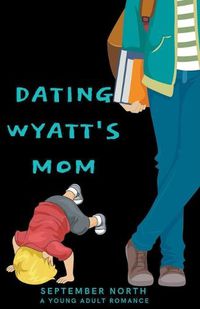 Cover image for Dating Wyatt's Mom