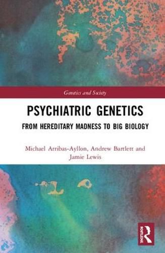 Cover image for Psychiatric Genetics: From Hereditary Madness to Big Biology