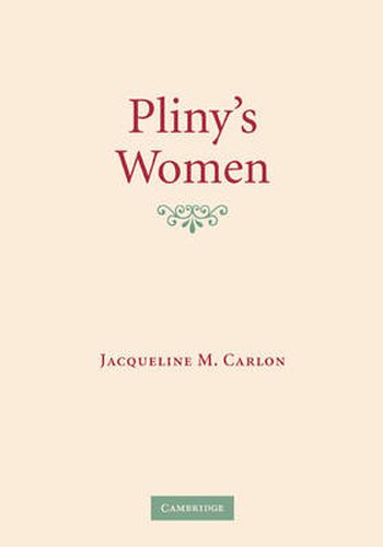 Cover image for Pliny's Women: Constructing Virtue and Creating Identity in the Roman World