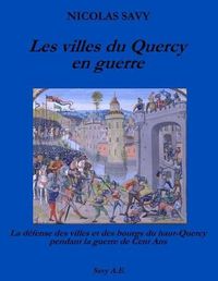 Cover image for Les villes du Quercy en guerre: La defense des villes et des bourgs du Haut-Quercy pendant la guerre de Cent Ans