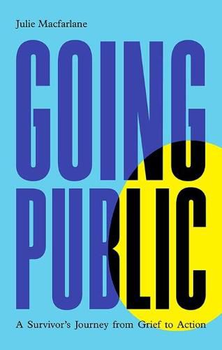 Cover image for Going Public: A Survivor's Journey from Grief to Action