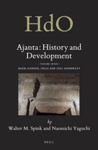 Cover image for Ajanta: History and Development, Volume 7 Bagh, Dandin, Cells and Cell Doorways