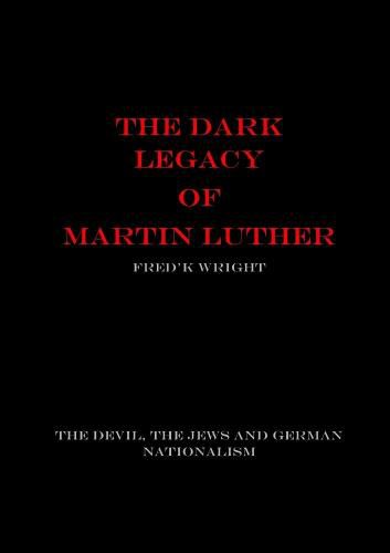 The Dark Legacy of Martin Luther