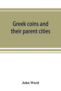 Cover image for Greek coins and their parent cities