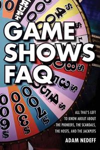 Cover image for Game Shows FAQ: All That's Left to Know About the Pioneers, the Scandals, the Hosts and the Jackpots