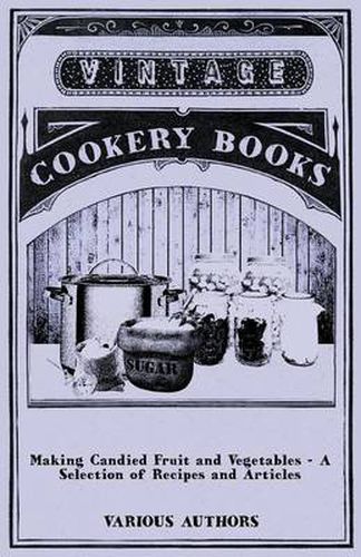 Cover image for Making Candied Fruit and Vegetables - A Selection of Recipes and Articles