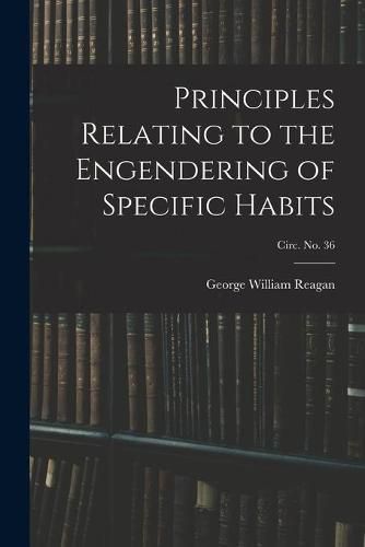 Cover image for Principles Relating to the Engendering of Specific Habits; circ. No. 36