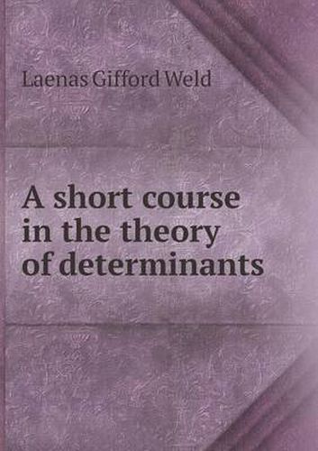 Cover image for A Short Course in the Theory of Determinants