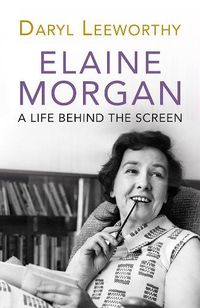 Cover image for Elaine Morgan: A Life Behind the Screen