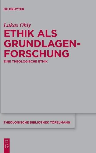 Cover image for Ethik ALS Grundlagenforschung: Eine Theologische Ethik