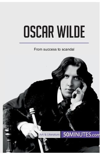 Oscar Wilde: From success to scandal