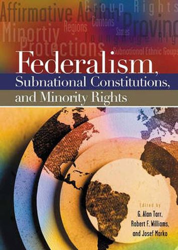 Federalism, Subnational Constitutions, and Minority Rights