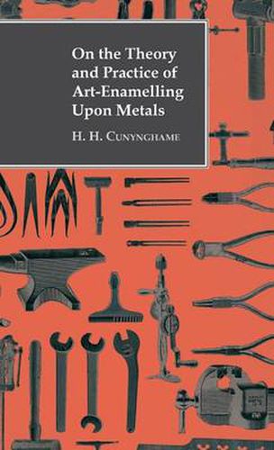 Cover image for On The Theory And Practice Of Art-Enamelling Upon Metals