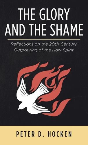 Cover image for The Glory and the Shame: Reflections on the 20th-Century Outpouring of the Holy Spirit