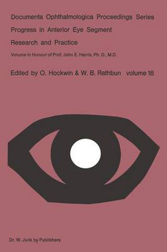 Progress in Anterior Eye Segment Research and Practice: Volume in Honour of Prof. John E. Harris, Ph. D., M. D.